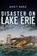 Disaster on Lake Erie: The 1841 Wreck of the Steamship Erie by Alvin F Oickle...