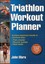 Triathlon Workout Planner by John Mora (Paperback, 2006)