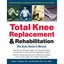 Total Knee Replacement and Rehabilitation: The Knee Owner's Manual Brugioni, Dan