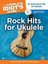 The Complete Idiot's Guide to Rock Hits for Ukulele (Complete Idiot's Guides
