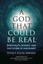 A God That Could be Real: Spirituality, Science, and the Future of Our Planet...