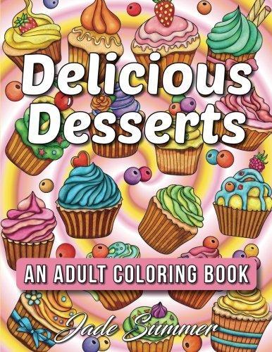 Delicious Desserts An Adult Coloring Book With Fun Easy And Relaxing