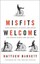 Misfits Welcome: Find Yourself in Jesus and Bring the World Along for the Ride.