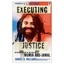 Executing Justice: An Inside Account of the Case of Mum - Paperback NEW Daniel R