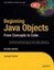 Beginning Java Objects: From Concepts to Code by Jacquie Barker.
