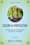 Culture and Horticulture: The Classic Guide to Biodynamic and Organic...