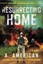 Resurrecting Home (Survivalist) by A. American.