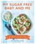 NEW My Sugar Free Baby and Me By Sarah Schenker Hardcover Free Shipping