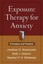 Exposure Therapy for Anxiety: Principles and Practice by Jonathan S. Abramowitz