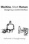 Machine, Meet Human: Designing a Useful Interface by O'Shaughnessey, Nathaniel