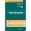 Music Perception (Springer Handbook of Auditory Research)