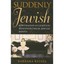 Suddenly Jewish: Jews Raised as Gentiles Discover Their - Paperback NEW Kessel,