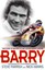Barry: The Story of Motorcycling Legend, Barry Sheene by Nick Harris, Steve...