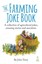 The Farming Joke Book A Collection of Agricultural Jokes, Amusi... 9781910456118