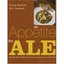 Appetite for Ale: Hundreds of Delicious Ways to Enjoy Beer With Food Beckett, Fi