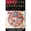 Jerusalem in the Time of the Crusades: Society, Landscape and Art in the Holy Ci