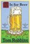 B Is for Beer by Tom Robbins.