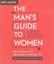 The Man's Guide to Women Scientifically Proven Secrets from the... 9781511392952