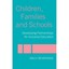 Children, Families and Schools: Developing Partnerships for Inclusive Education