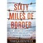Sixty Miles of Border: An American Lawman Battles Drugs - Paperback NEW Kirkpatr