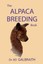 The Alpaca Breeding Book: Alpaca Reproduction & Behavior by K. Galbraith (Englis
