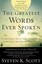 The Greatest Words Ever Spoken: Everything Jesus Said About You, Your Life,...