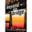 Beyond the Bridge - Hardcover NEW Thomas Macdonal 2013-08-06