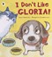 I Don't Like Gloria! By Kaye Umansky, Margaret Chamberlain. 9781406313406