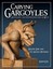 Carving Gargoyles, Grotesques and Other Creatures of Myth: History, Lore, and
