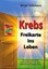 Volkmann, Birgit: Krebs - Freikarte ins Leben