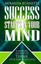 Success Starts in Your Mind: A Manual on How to Think Your Way to Success by...