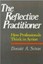 The Reflective Practitioner: How Professionals Think in Action.
