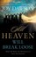 All Heaven Will Break Loose: When We Make Jesus' Priorities Our Passion by...