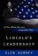 Lincoln's Leadership--If You Want Success, Lead Like This by Aubrey, Glen