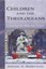 Children and the Theologians: Clearing the Way for Grace by Jerome W....