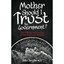 Mother, Should I Trust the Government?: The Making and Keeping of Our American R