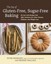 The Joy of Gluten-Free, Sugar-Free Baking: 80 Low-Carb Recipes That Offer