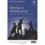 Siblings in Adolescence: Emerging Individuals, Lasting Bonds Ittel, Angela/ Sisl