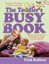 The Toddler's Busy Book: 365 Fun, Creative, Screen-Free Activities to