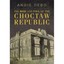 The Rise and Fall of the Choctaw Republic. (Civilization of the American Indian