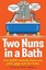 Two Nuns In A Bath by Geoff Tibballs.