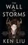 The Wall of Storms (The Dandelion Dynasty), Liu, Ken, New Book