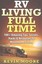 RV Living Full Time : 100+ Amazing Tips, Secrets, Hacks & Resou... 9781517374167