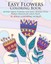 Easy Flowers Coloring Book 60 Very Simple Flowers and Basic Doo... 9781523856725