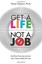 Get a Life, Not a Job: Do What You Love and Let Your Talents Work For You, Calig