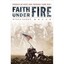 Faith Under Fire: Stories of Hope And Courage from World War II Rabey, Steve