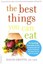 The Best Things You Can Eat: For Everything from Aches to Zzzz, the Definitive