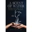A Scent of Water: Bringing Life Back to the Christian School Movement Edward Ear