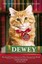 Dewey: The small-town library-cat who touched the world by Vicki Myron.
