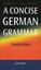 A Concise German Grammar by Timothy Buck (Paperback, 1999)